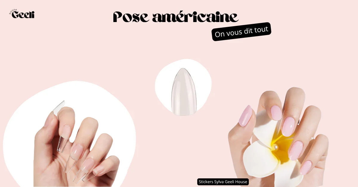 Qu’est-ce que c’est la pose américaine sur ongles ?